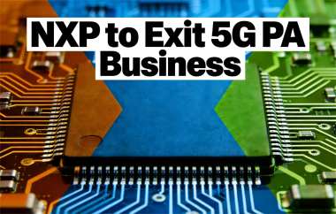 NXP to Exit 5G PA Business, Close US GaN Fab NXP to Exit 5G PA Business, Close US GaN Fab