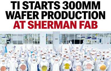 TI Starts 300mm Wafer Production at Sherman Fab TI Starts 300mm Wafer Production at Sherman Fab