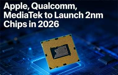Apple, Qualcomm, MediaTek to Launch 2nm Chips in 2026 Apple, Qualcomm, MediaTek to Launch 2nm Chips in 2026