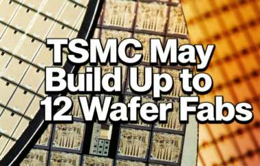 TSMC May Build Up to 12 Wafer Fabs