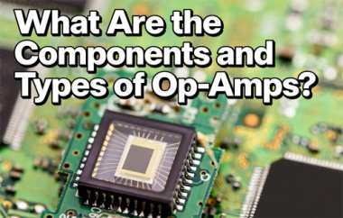 What Are the Components and Types of Op-Amps?