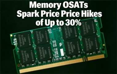 Memory OSATs Spark Price Hikes of Up to 30%