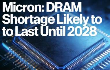 Micron: DRAM Shortage Likely to Last Until 2028