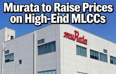 Murata to Raise Prices on High-End MLCCs