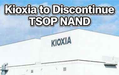 MLC in Shortage! Kioxia to Discontinue TSOP NAND