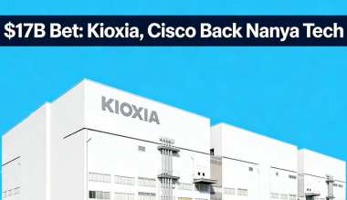 $17B Bet: Kioxia, Cisco Back Nanya Tech $17B Bet: Kioxia, Cisco Back Nanya Tech