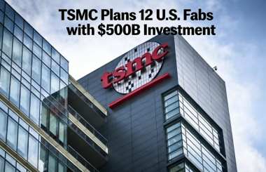  TSMC Plans 12 U.S. Fabs with $500B Investment