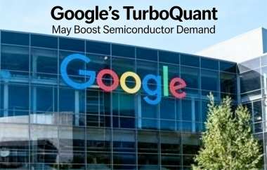 Google’s TurboQuant May Boost Semiconductor Demand