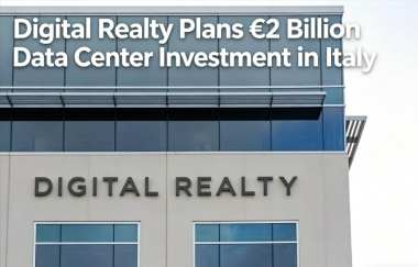 Digital Realty Plans €2 Billion Data Center Investment in Italy Digital Realty Plans €2 Billion Data Center Investment in Italy