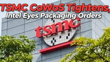 TSMC CoWoS Tightens, Intel Eyes Packaging Orders