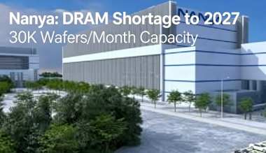 Nanya: DRAM Shortage to 2027, 30K Wafers/Month Capacity