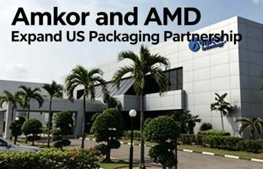 Amkor and AMD Expand US Packaging Partnership Amkor and AMD Expand US Packaging Partnership