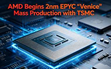 AMD Begins 2nm EPYC “Venice” Mass Production with TSMC