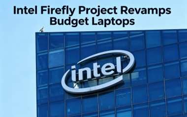  Intel Firefly Project Revamps Budget Laptops