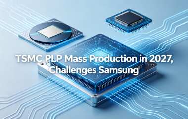 TSMC PLP Mass Production in 2027, Challenges Samsung TSMC PLP Mass Production in 2027, Challenges Samsung