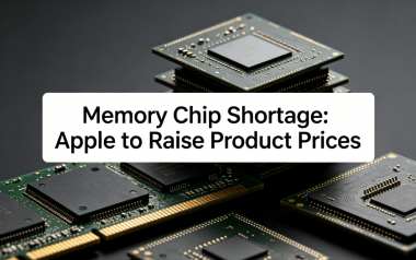 Memory Chip Shortage: Apple to Raise Product Prices Memory Chip Shortage: Apple to Raise Product Prices