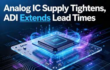 Analog IC Supply Tightens, ADI Extends Lead Times