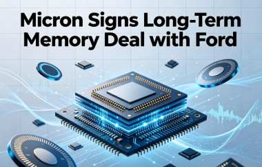 Micron Signs Long-Term Memory Deal with Ford Micron Signs Long-Term Memory Deal with Ford