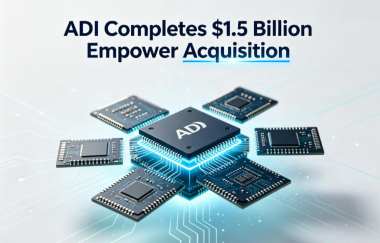 ADI Completes $1.5 Billion Empower Acquisition ADI Completes $1.5 Billion Empower Acquisition