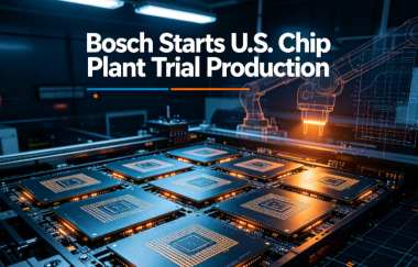 Bosch Starts U.S. Chip Plant Trial Production Bosch Starts U.S. Chip Plant Trial Production
