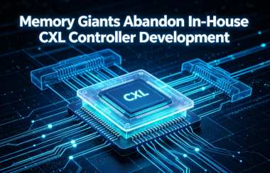 Memory Giants Abandon In-House CXL Controller Development Memory Giants Abandon In-House CXL Controller Development