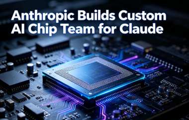 Anthropic Builds Custom AI Chip Team for Claude Anthropic Builds Custom AI Chip Team for Claude