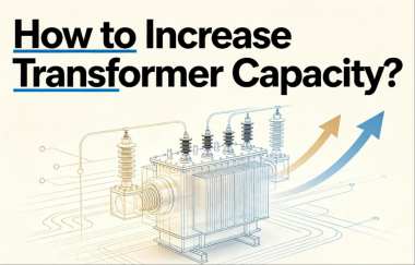 How to Increase Transformer Capacity? How to Increase Transformer Capacity?