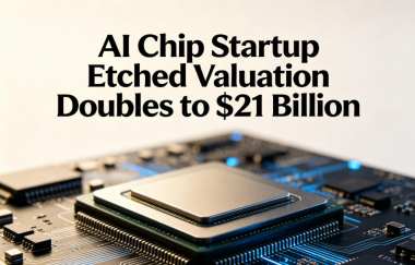 AI Chip Startup Etched Valuation Doubles to $21 Billion AI Chip Startup Etched Valuation Doubles to $21 Billion