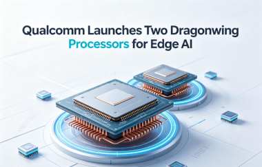 Qualcomm Launches Two Dragonwing Processors for Edge AI Qualcomm Launches Two Dragonwing Processors for Edge AI