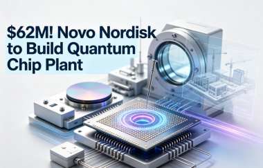 $62M! Novo Nordisk to Build Quantum Chip Plant $62M! Novo Nordisk to Build Quantum Chip Plant