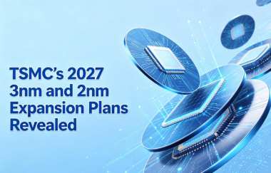 TSMC’s 2027 3nm and 2nm Expansion Plans Revealed