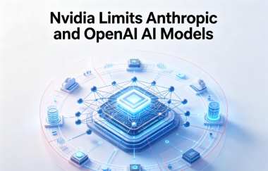 Nvidia Limits Anthropic and OpenAI AI Models Nvidia Limits Anthropic and OpenAI AI Models
