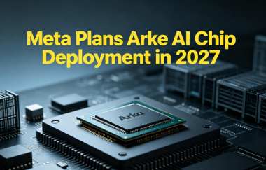 Meta Plans Arke AI Chip Deployment in 2027 Meta Plans Arke AI Chip Deployment in 2027