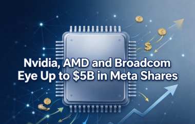 Nvidia, AMD and Broadcom Eye Up to $5B in Meta Shares Nvidia, AMD and Broadcom Eye Up to $5B in Meta Shares